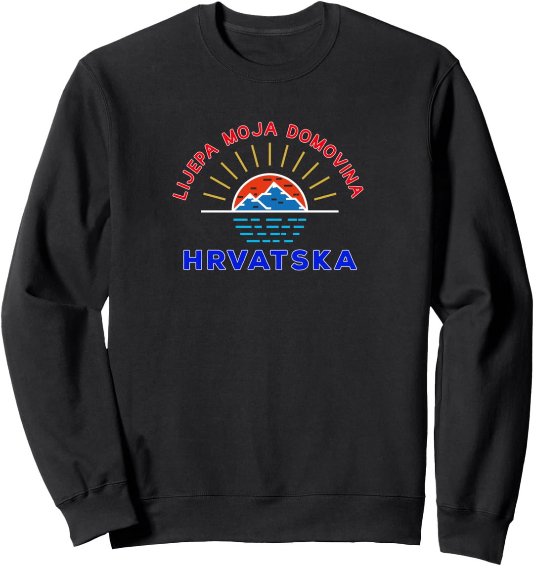 Lijepa moja domovina Hrvatska - Kroatien Sweatshirt