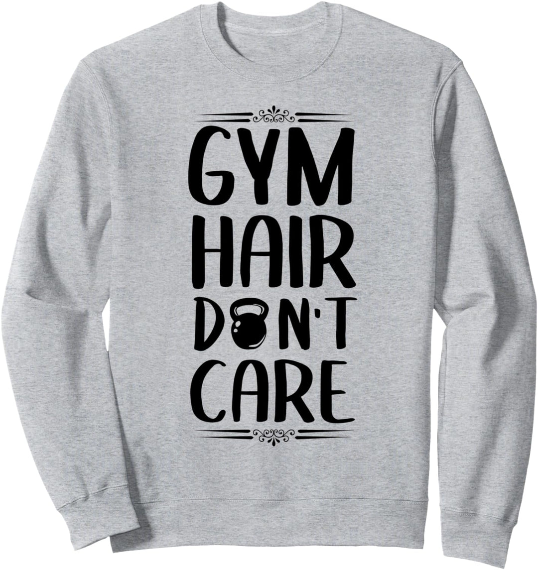 Gym Hair don't care - lustiges Fitness-Workout Sweatshirt