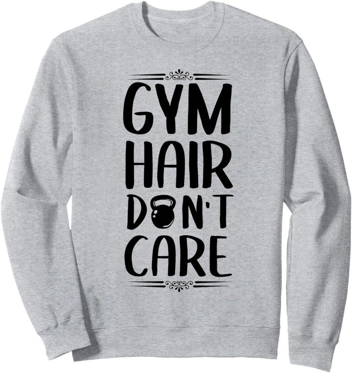 Gym Hair don't care - lustiges Fitness-Workout Sweatshirt