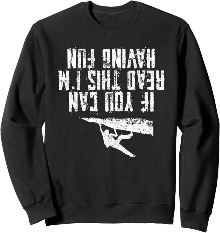 I am having Fun Bouldern Berg Klettern Mount Climb Climbing Sweatshirt