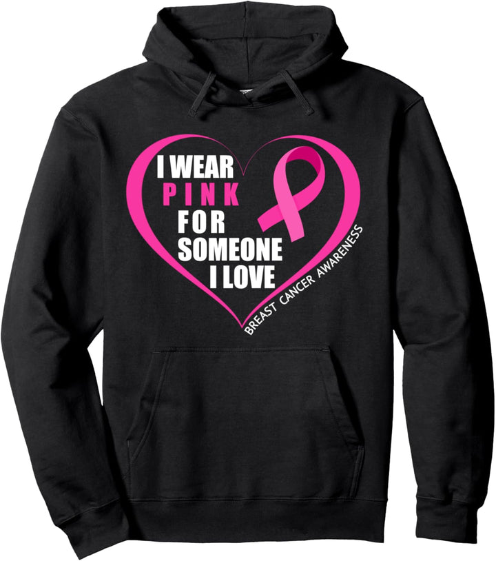 I Wear Pink For Someone I Love Breast Cancer Awareness Pullover Hoodie