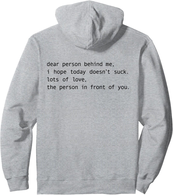 dear person behind me i hope today doesnt suck lots of love Pullover Hoodie
