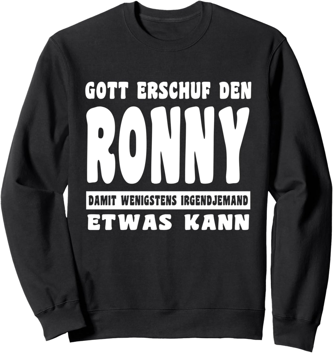 Gott Erschuf Den Ronny Sweatshirt