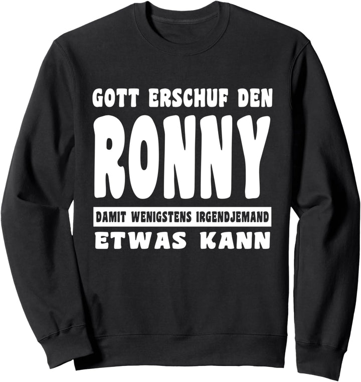 Gott Erschuf Den Ronny Sweatshirt