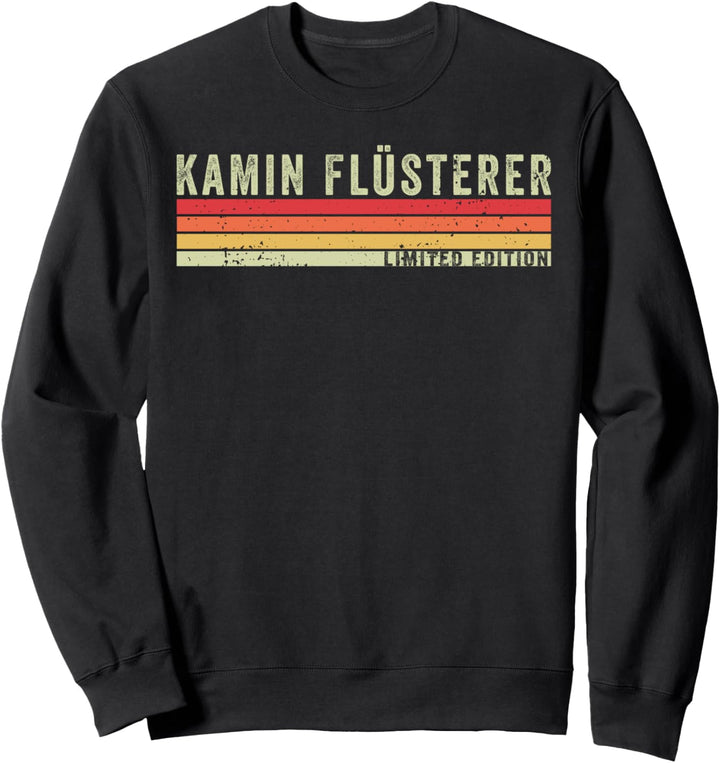 Kamin Flüsterer Limited Edition Kaminkehrer Schornsteinfeger Sweatshirt
