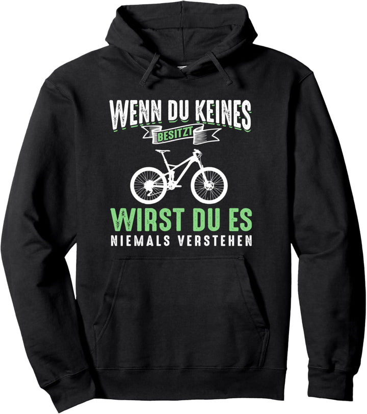 Fahrrad MTB Wenn Du Keines Besitzt Wirst Du Es Nie Verstehen Pullover Hoodie