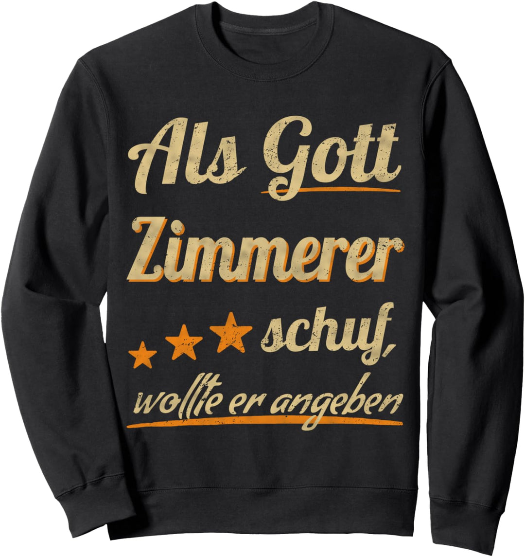 Lustiges Zimmermann Geschenk Zimmerer Beruf Spruch Geschenk Sweatshirt