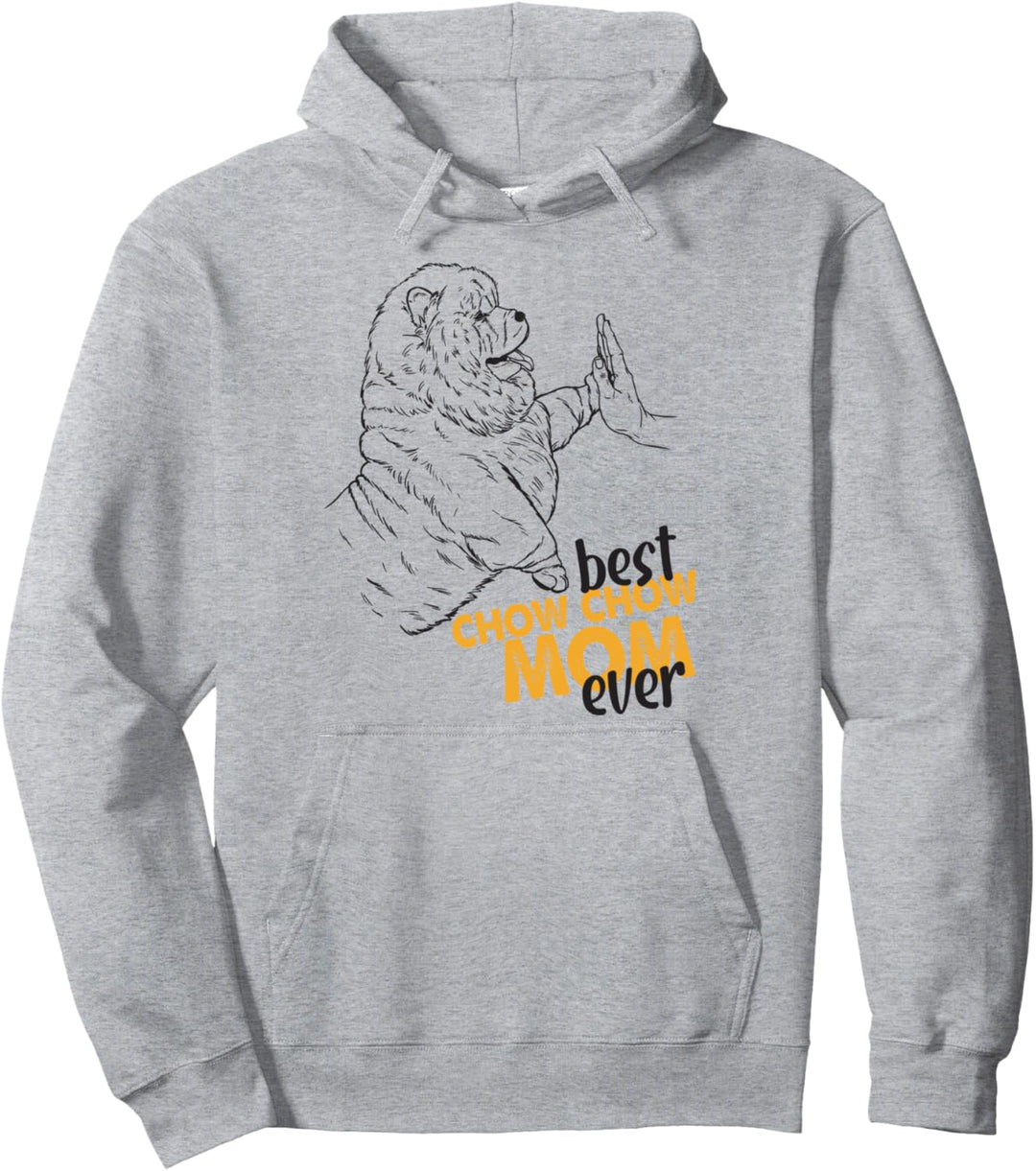 Best Chow Chow Chow Mom Ever Best Chow Chow Mom Chow Chow Chow Pullover Hoodie