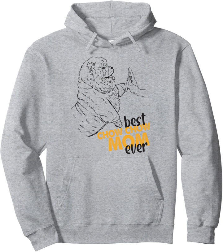 Best Chow Chow Chow Mom Ever Best Chow Chow Mom Chow Chow Chow Pullover Hoodie