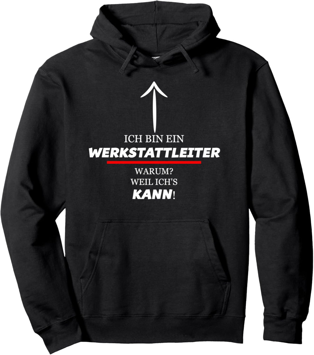 Ich Bin Ein WERKSTATTLEITER - Warum Weil Ich's KANN | Lustig Pullover Hoodie