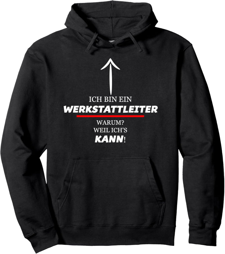 Ich Bin Ein WERKSTATTLEITER - Warum Weil Ich's KANN | Lustig Pullover Hoodie