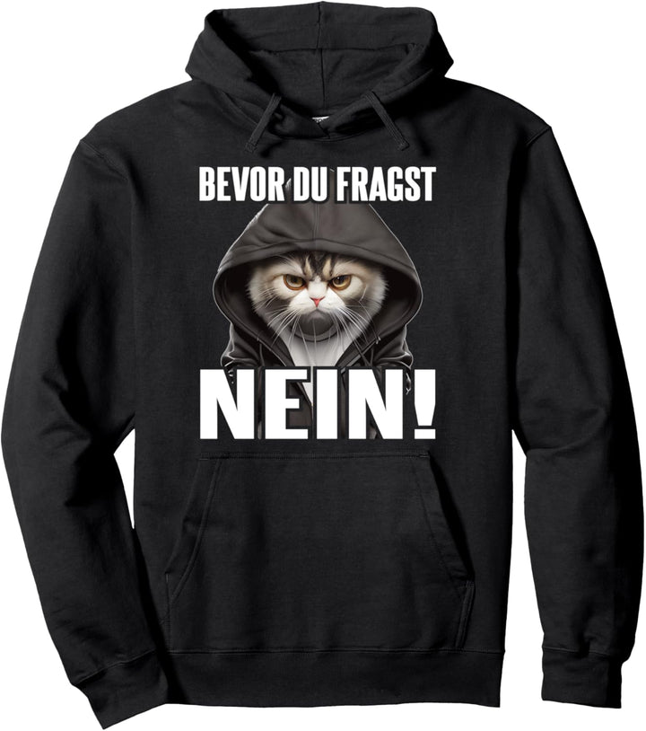 Katze Spruch Lustig Geschenk I Bevor Du Fragst Nein Pullover Hoodie