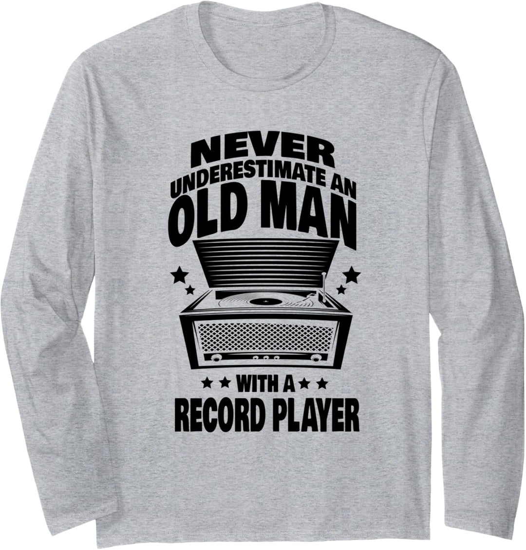 Never Underestimate an Old Man with a Record Player Dad Langarmshirt