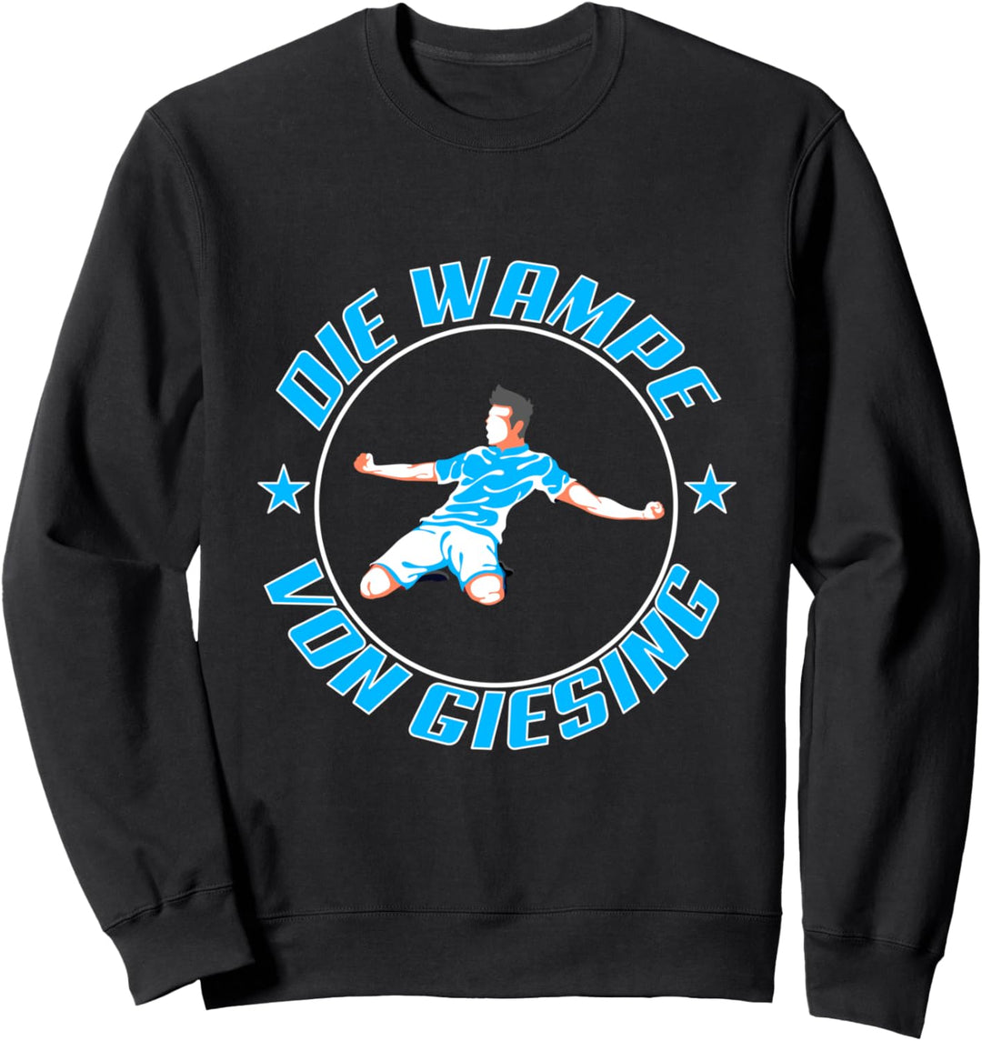 DIE WAMPE VON GIESING FUssBALL FUSSBALL Fussballgott Fussballer Sweatshirt