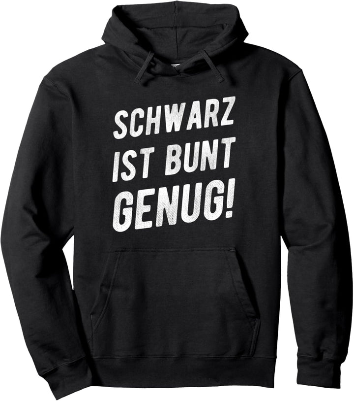 Schwarz Ist Bunt Genug Gothics Lustiger Spruch Witzig Pullover Hoodie