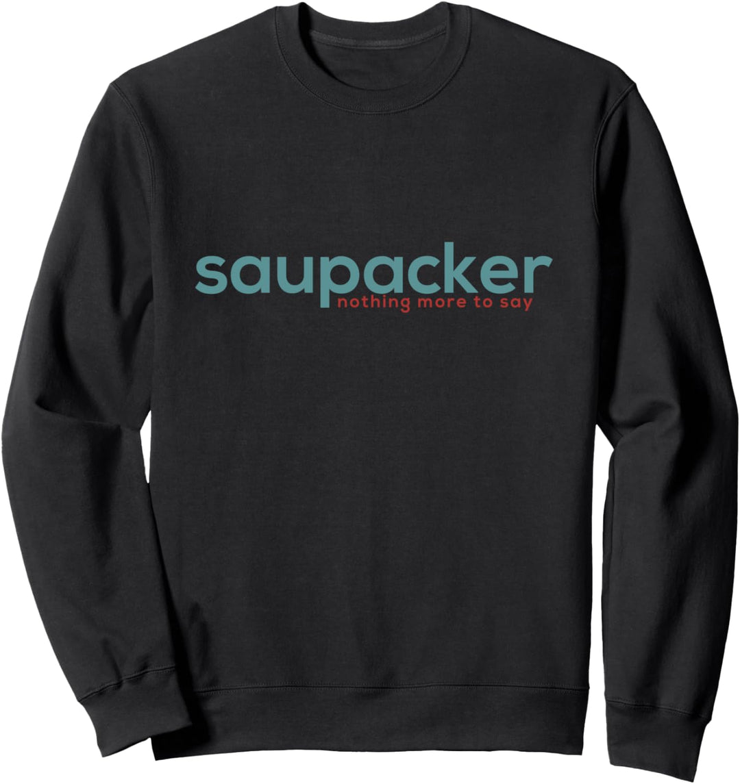 Saupacker nothing more to say - stolzer Hundebesitzer Sweatshirt