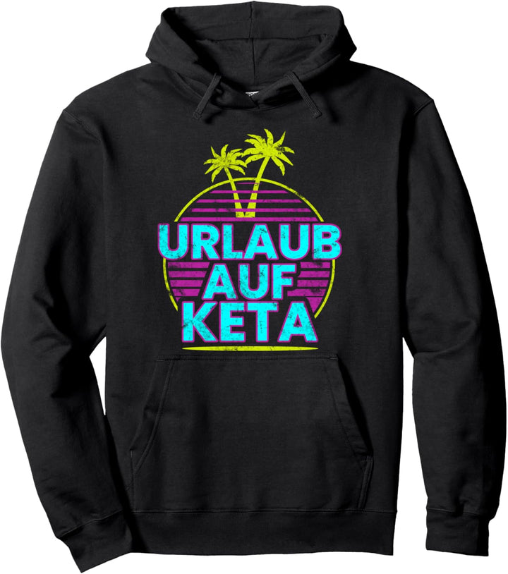Urlaub auf Keta Design für Hardtekk und Schranz zum Ballern Pullover Hoodie