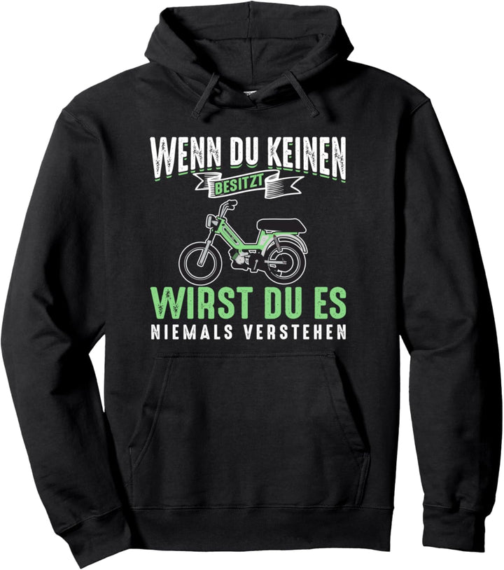 Moped Mofa Wenn Du Keinen Besitzt Wirst Du Es Nie Verstehen Pullover Hoodie