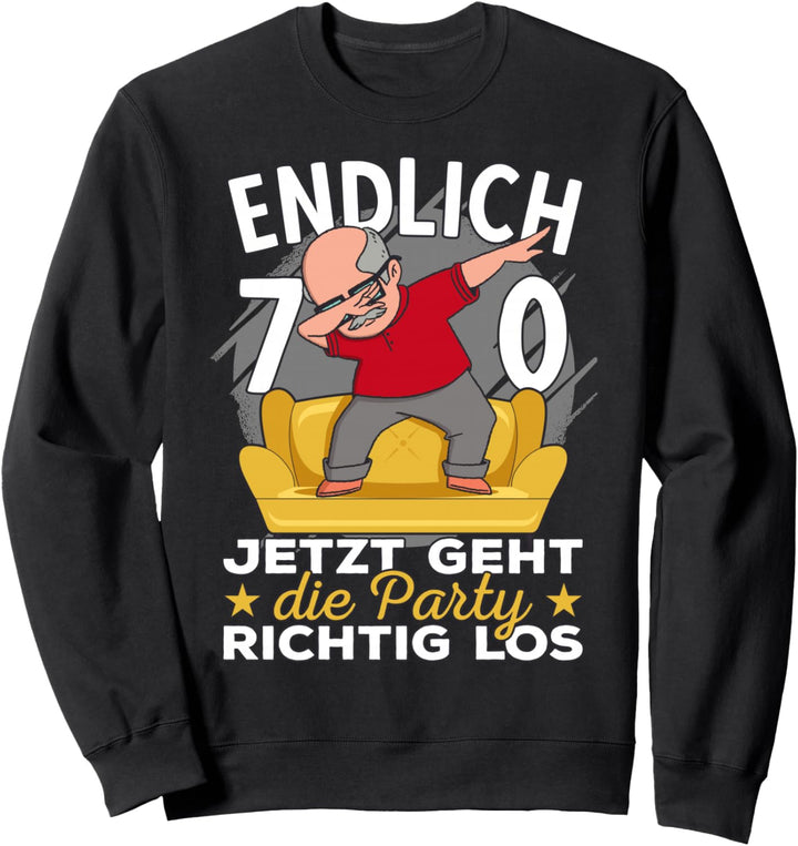 70er Geburtstag Mann lustig Ich bin jetzt 70. Geburtstag Opa Sweatshirt