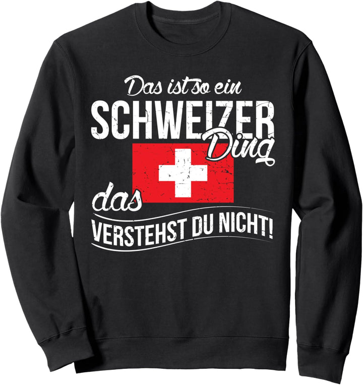 Schweiz Design mit Spruch Lustiges Schweizer Sweatshirt