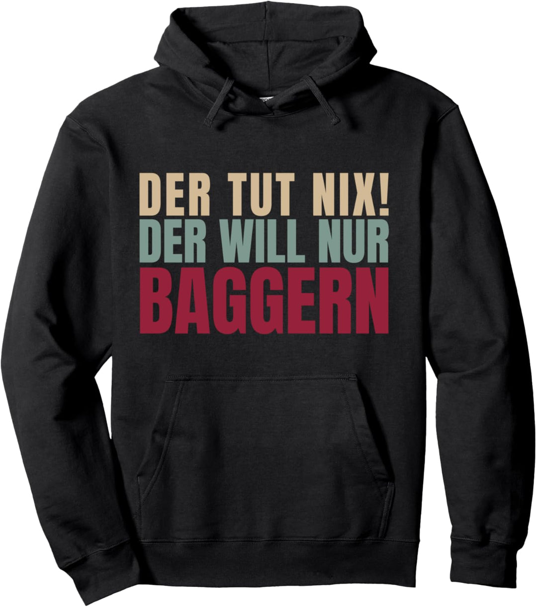 Der Tut Nix Der Will Nur Baggern Pullover Hoodie