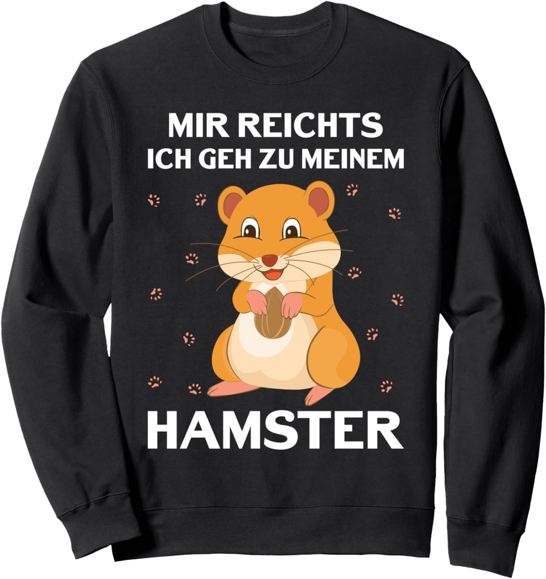 Lustiges Hamster Mama Mir reichts ich geh zu meinem Hamster Sweatshirt