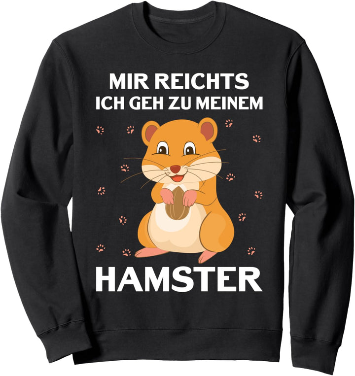 Lustiges Hamster Mama Mir reichts ich geh zu meinem Hamster Sweatshirt