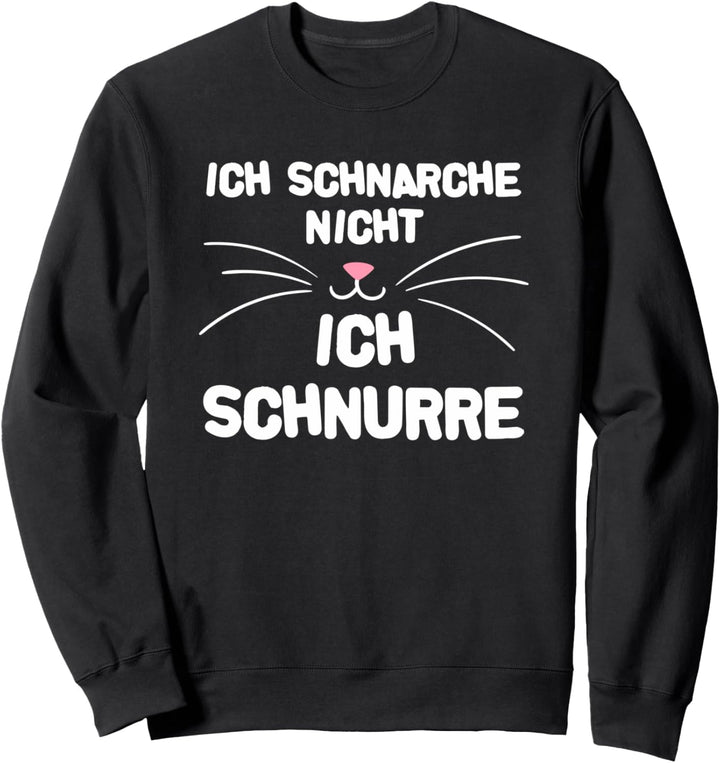 Ich Schnarche nicht Ich Schnurre | Geschenk Katze Schlafen Sweatshirt