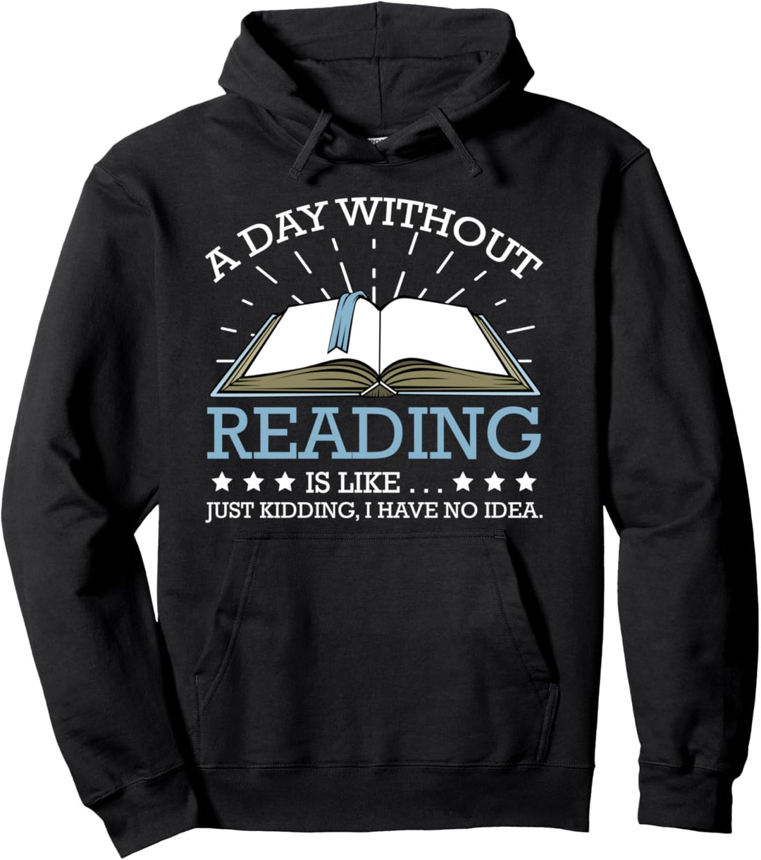 A Day Without Reading is Like Bücher Lesen Leseratte Lustig Pullover Hoodie