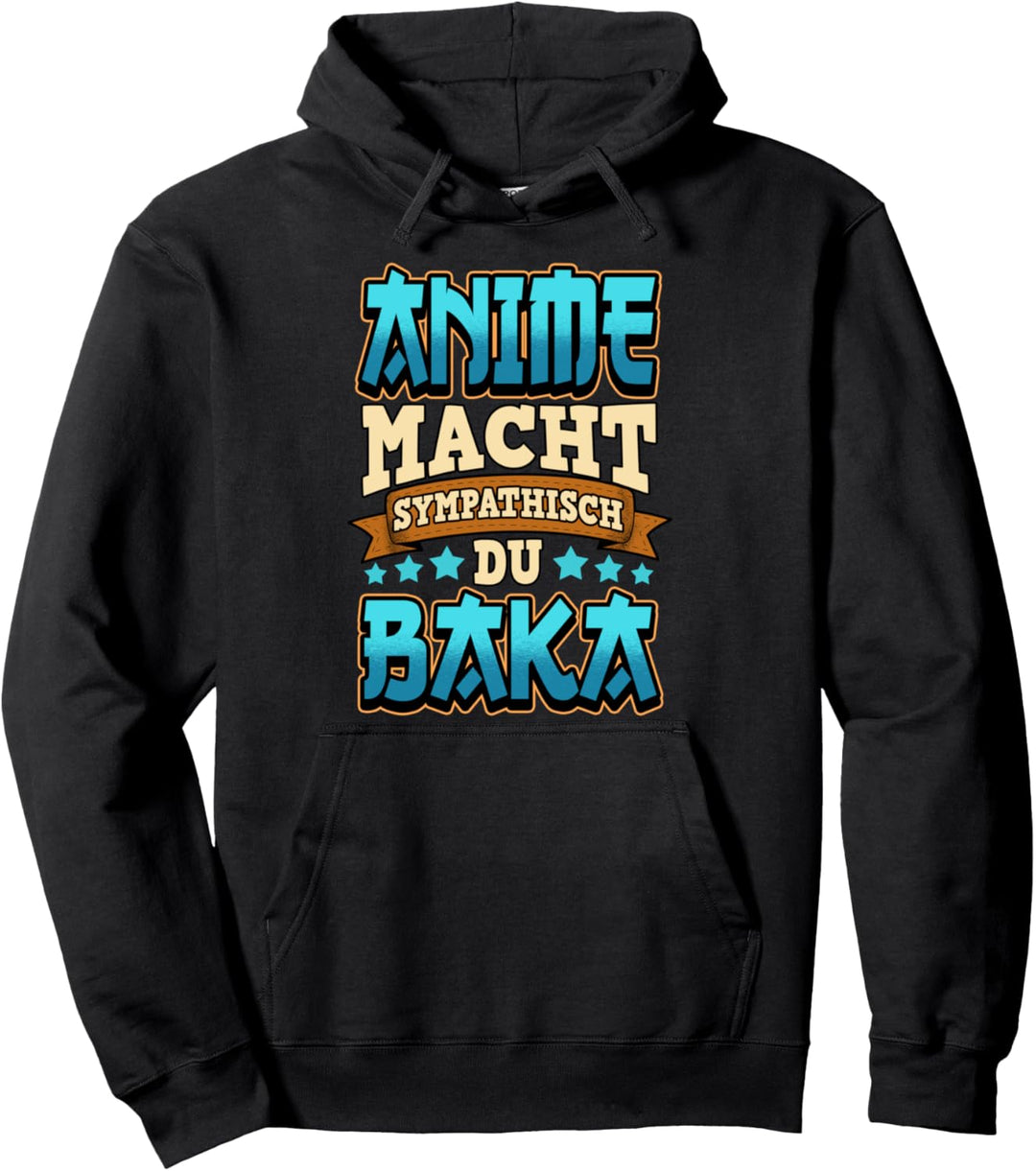 Lustig Anime macht sympathisch du Baka Weeb Spruch Pullover Hoodie