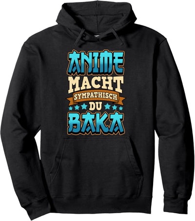 Lustig Anime macht sympathisch du Baka Weeb Spruch Pullover Hoodie