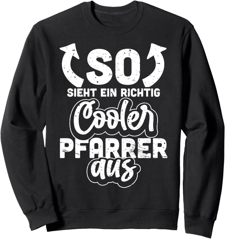 So Sieht Ein Richtig Cooler Pfarrer Aus Religion Pfarrei Sweatshirt