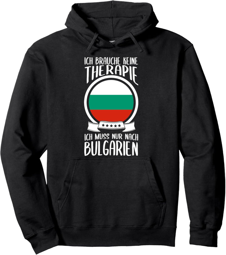 Ich Brauche Keine Therapie Ich Muss Nur Nach Bulgarien Reise Pullover Hoodie