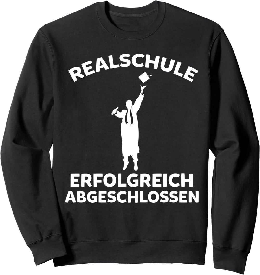 Realschulabschluss Realschule Realschüler Sweatshirt