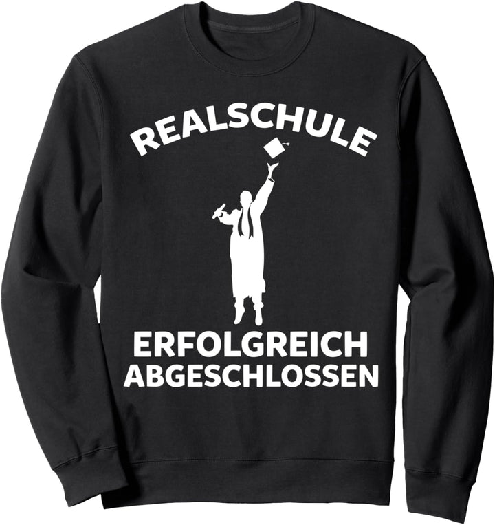 Realschulabschluss Realschule Realschüler Sweatshirt