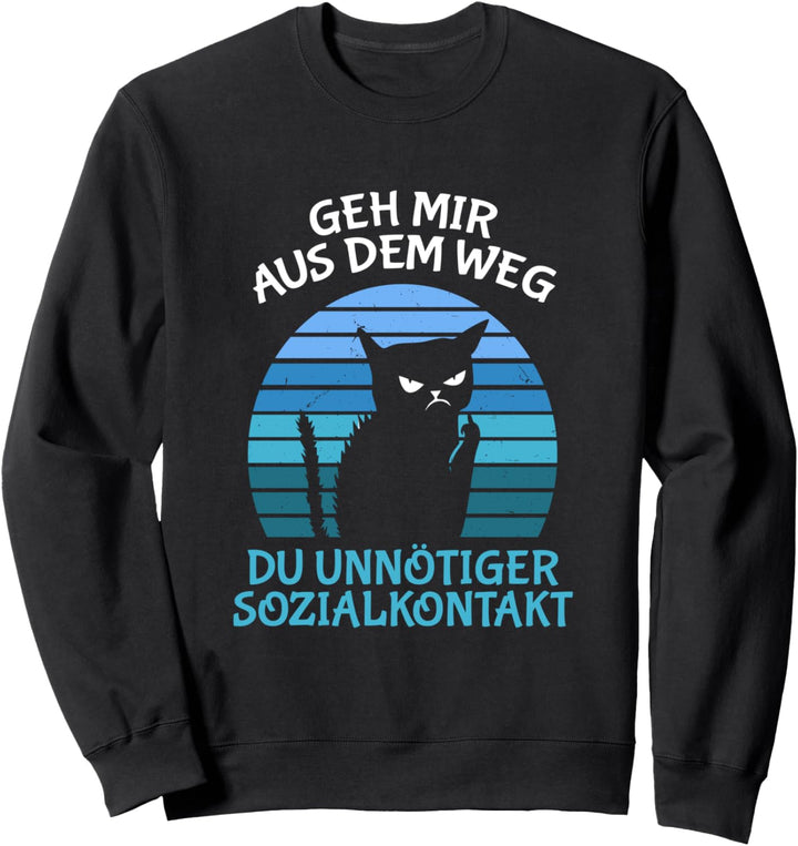 Geh mir aus dem Weg du unnötiger Sozialkontakt Böse Katze Sweatshirt
