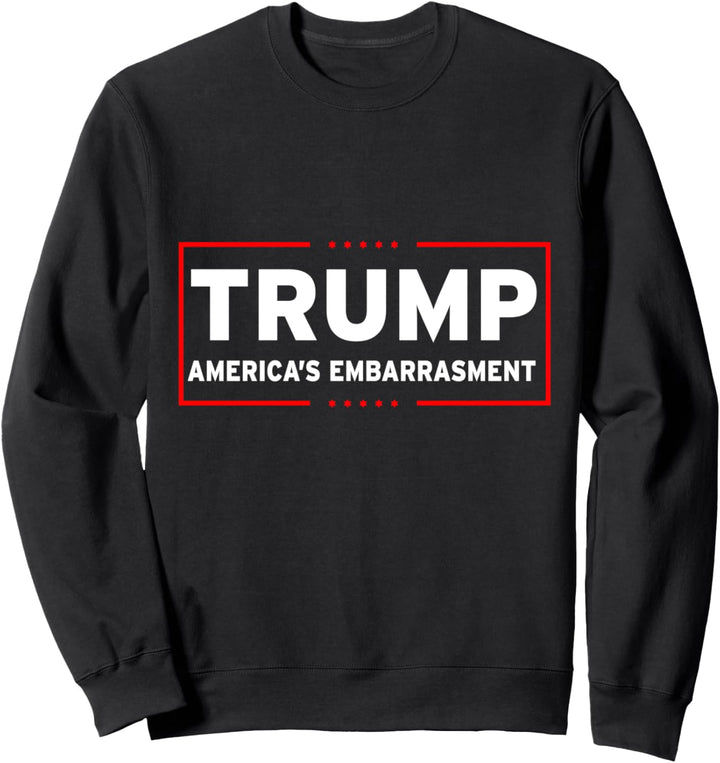 Trump America's Embarrassment Sweatshirt