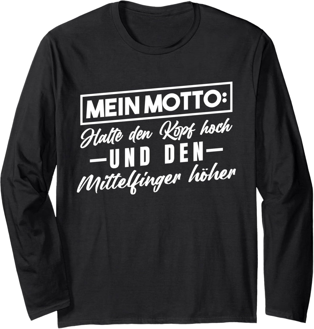 Halte den Kopf hoch und den Mittelfinger höher Langarmshirt