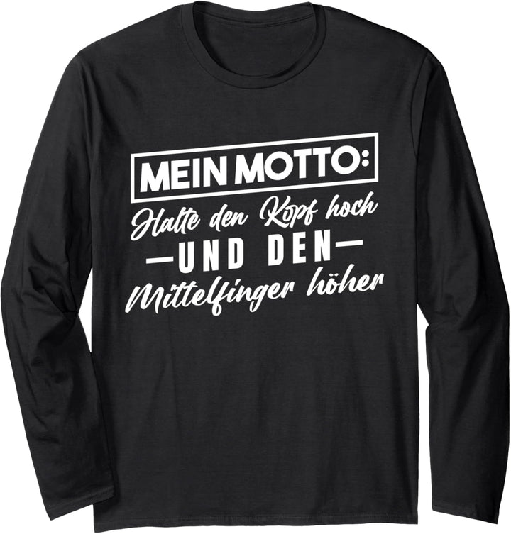 Halte den Kopf hoch und den Mittelfinger höher Langarmshirt