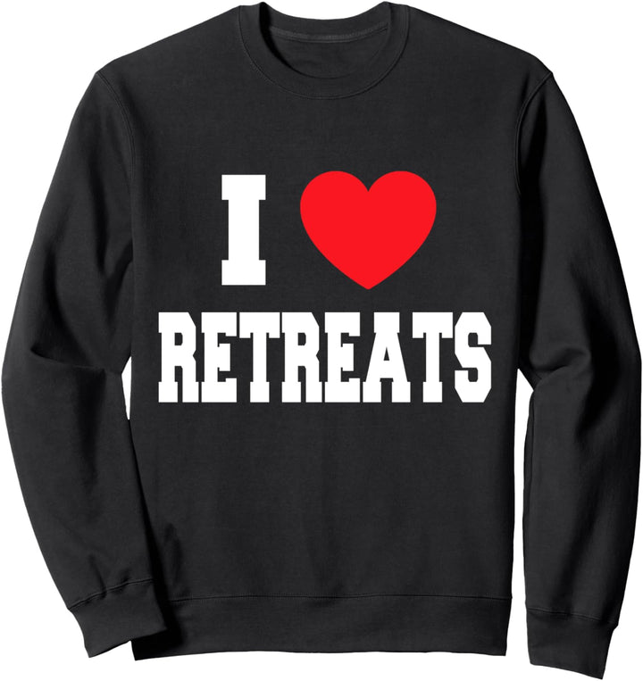 I Love Retreats Sweatshirt