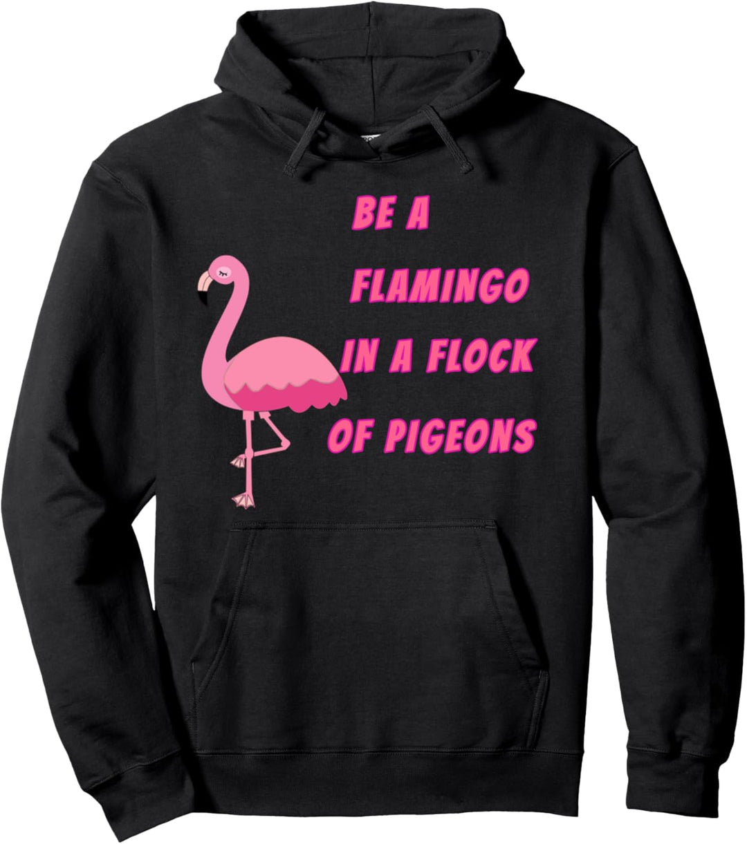Seien Sie ein Flamingo in einem Schwarm von Tauben Design Pullover Hoodie