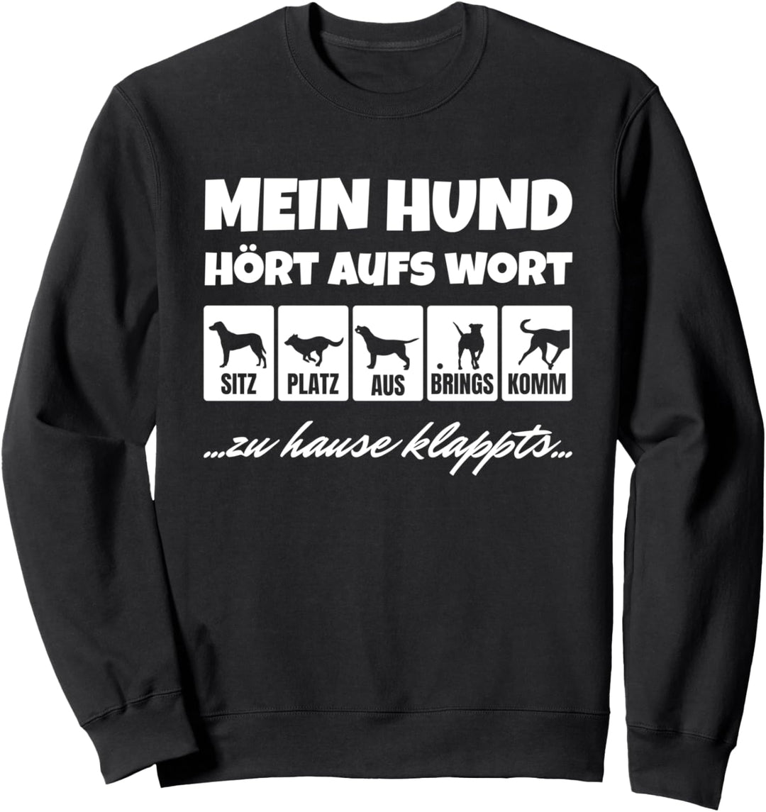 Mein Hund hört aufs Wort T-Shirt Sweatshirt
