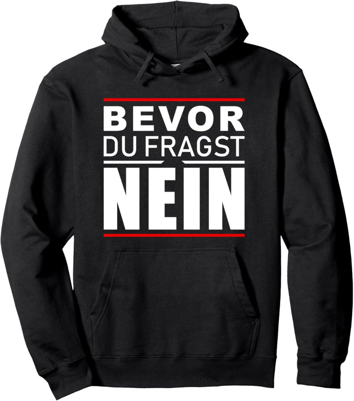 Lustiges Sprüche Design als Geschenk - Bevor du fragst nein Pullover Hoodie