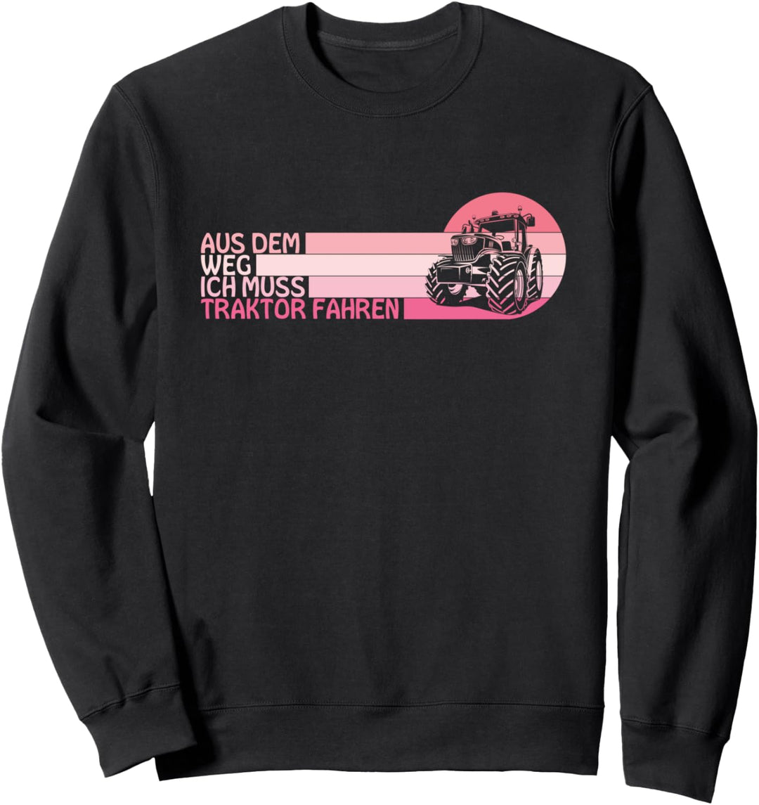 Aus Dem Weg Muss Traktor Fahren Landwirtin Bauernhof Spruch Sweatshirt