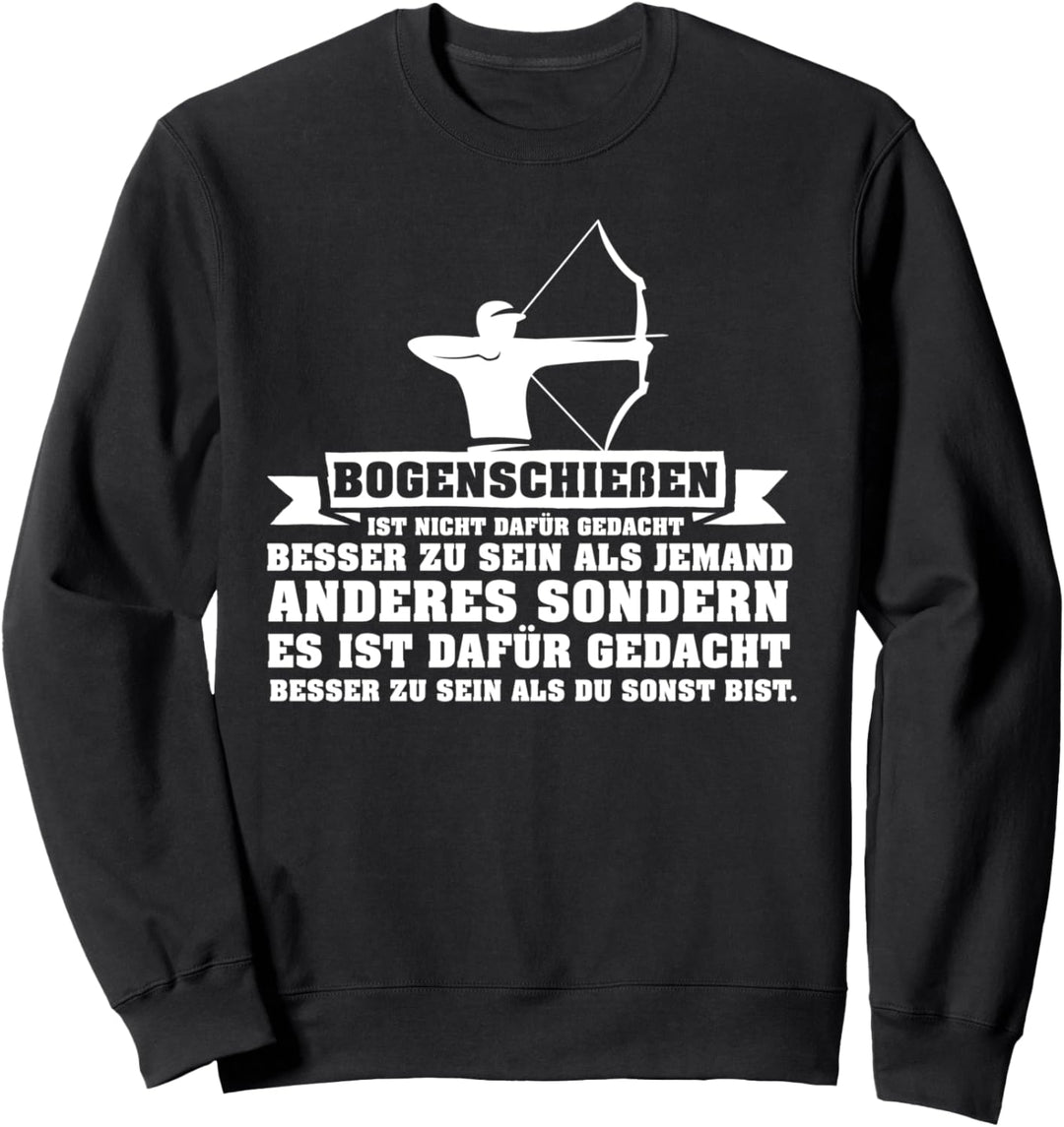 Bogenschiessen ist anders - Bogenschütze Sweatshirt
