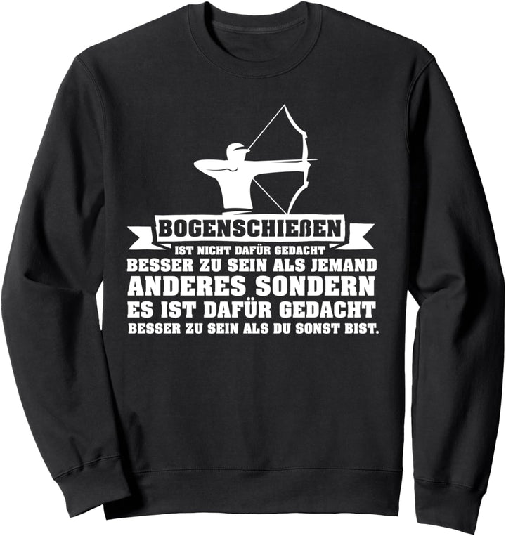 Bogenschiessen ist anders - Bogenschütze Sweatshirt