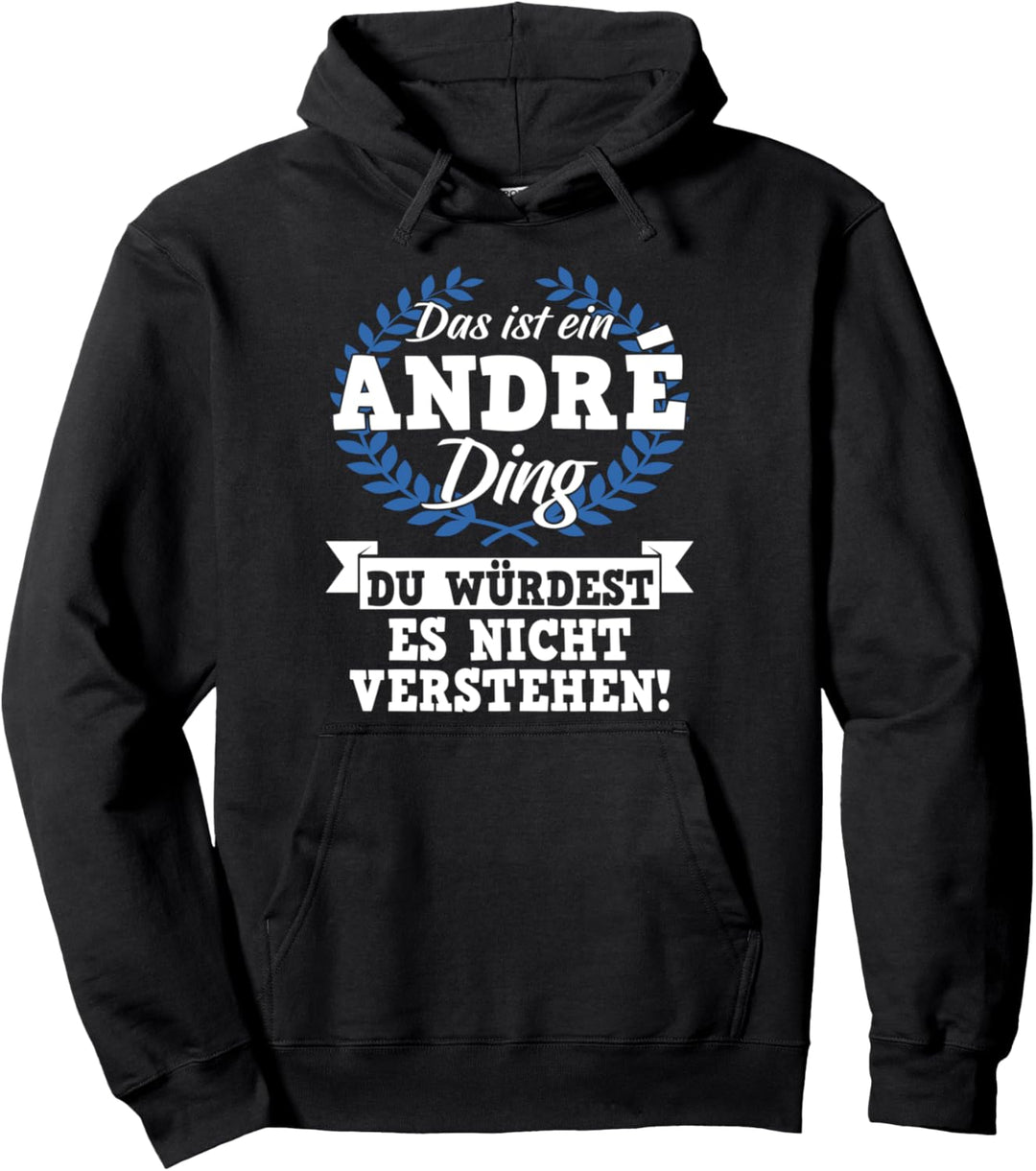 Das Ist Ein André Ding Du Würdest Es Nicht Verstehen Pullover Hoodie