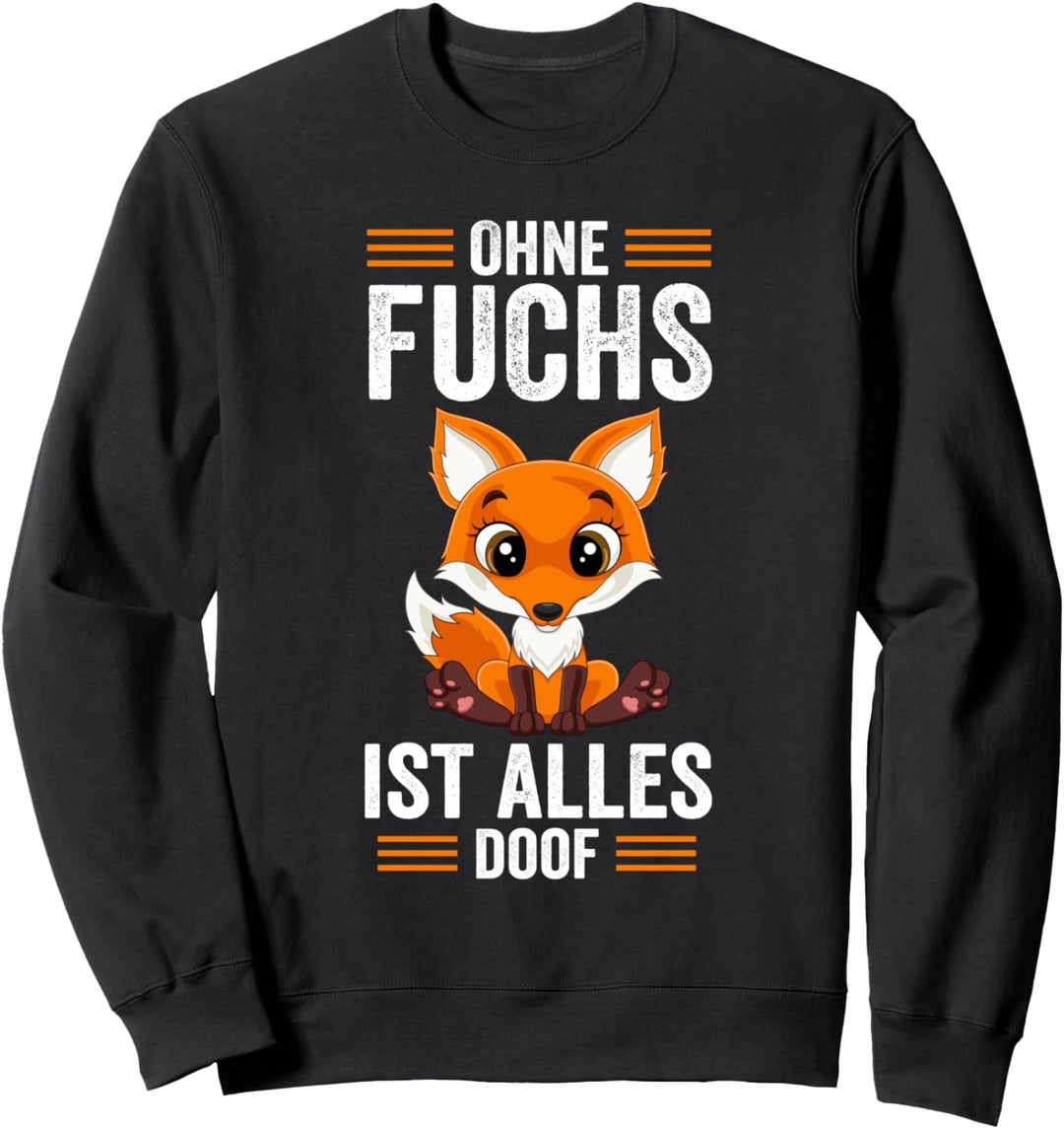 Ohne Fuchs ist alles doof Sweatshirt