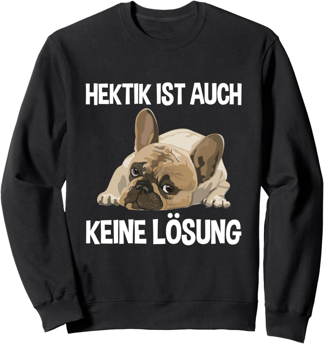 Hektik Ist Auch Keine Lösung Müder Mops Hund Morgenmuffel Sweatshirt