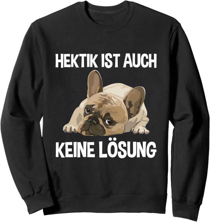 Hektik Ist Auch Keine Lösung Müder Mops Hund Morgenmuffel Sweatshirt